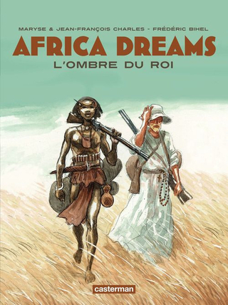 Africa Dreams T1 - L'Ombre du Roi ©Casterman 2010